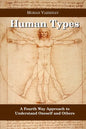 Human Types: A Fourth Way Approach to understand oneself and others - Paperback