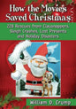 How the Movies Saved Christmas: 228 Rescues from Clausnappers, Sleigh Crashes, Lost Presents and Holiday Disasters - Paperback