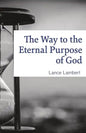 The Way to the Eternal Purpose of God - Paperback