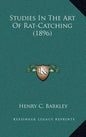 Studies in the Art of Rat-Catching (1896) - Hardcover