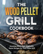 The Wood Pellet Grill Cookbook: Amazing Meat, Fish, Vegetable, Game Recipes for Your Pellet Grill - Paperback