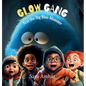 Glow Gang and the Big Blue Monster - Hardcover