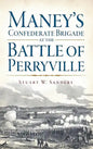 Maney's Confederate Brigade at the Battle of Perryville - Hardcover