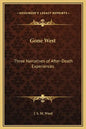 Gone West: Three Narratives of After-Death Experiences - Hardcover