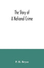 The story of a national crime: being an appeal for justice to the Indians of Canada; the wards of the nation, our allies in the Revolutionary War, ou - Paperback