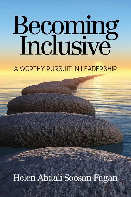 Becoming Inclusive: A Worthy Pursuit in Leadership - Paperback