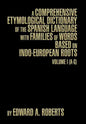 A Comprehensive Etymological Dictionary of the Spanish Language with Families of Words Based on Indo-European Roots: Volume I (A-G) - Hardcover