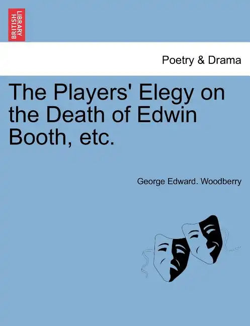 The Players' Elegy on the Death of Edwin Booth, Etc. - Paperback