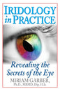 Iridology in Practice: Revealing the Secrets of the Eye - Hardcover