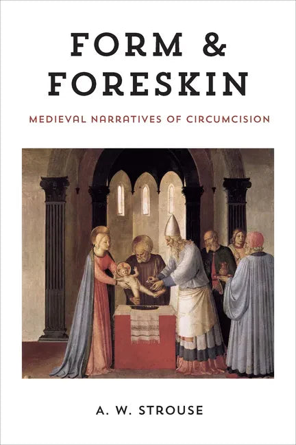 Form and Foreskin: Medieval Narratives of Circumcision - Hardcover