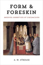 Form and Foreskin: Medieval Narratives of Circumcision - Hardcover