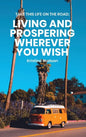 Take This Life On the Road: Living and Prospering Wherever You Wish - Hardcover