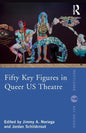 Fifty Key Figures in Queer Us Theatre - Paperback
