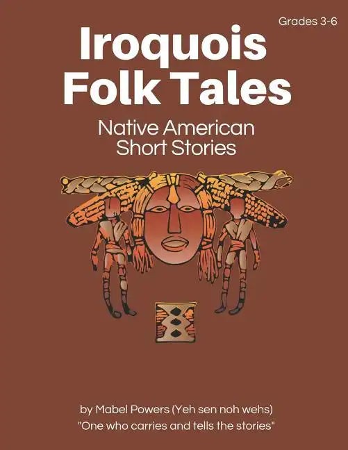 Iroquois Folk Tales: Native American Short Stories - Paperback