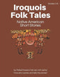 Iroquois Folk Tales: Native American Short Stories - Paperback