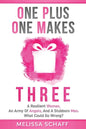 One Plus One Makes Three: A Resilient Woman, an Army of Angels, and a Stubborn Man. What Could Go Wrong? - Paperback