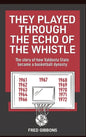 They Played through the Echo of the Whistle: The story of how Valdosta State became a basketball dynasty - Hardcover