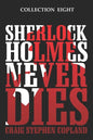 Sherlock Holmes Never Dies - Collection Eight: Four New Sherlock Holmes Mysteries - Paperback