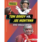 Tom Brady vs. Joe Montana: Who Would Win? - Library Binding