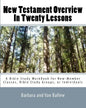 New Testament Overview In Twenty Lessons: A Bible Study Workbook For New-Member Classes, Bible Study Groups, Or Individuals - Paperback