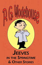 Jeeves in the Springtime & Other Stories - From the Manor Wodehouse Collection, a Selection from the Early Works of P. G. Wodehouse - Paperback