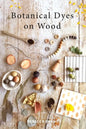 Botanical Dyes on Wood - Paperback