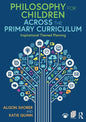 Philosophy for Children Across the Primary Curriculum: Inspirational Themed Planning - Paperback