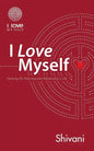 I Love Myself: Nurturing the Most Important Relationship in Life - Paperback