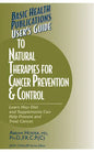 User's Guide to Natural Therapies for Cancer Prevention and Control - Paperback