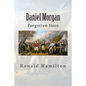 Daniel Morgan: Forgotten Revotutionary Hero - Paperback