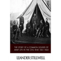 The Story of a Common Soldier of Army Life in the Civil War 1861-1865 - Paperback