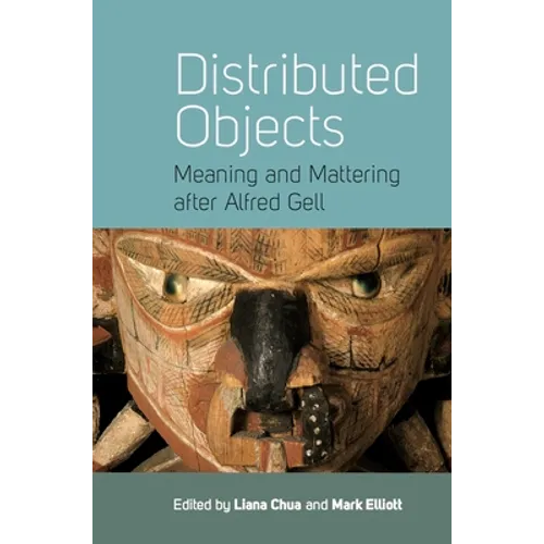 Distributed Objects: Meaning and Mattering After Alfred Gell - Paperback