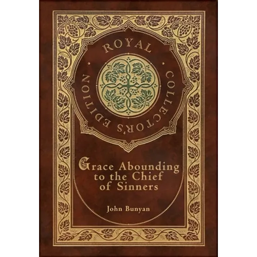 Grace Abounding to the Chief of Sinners (Royal Collector's Edition) (Case Laminate Hardcover with Jacket) - Hardcover