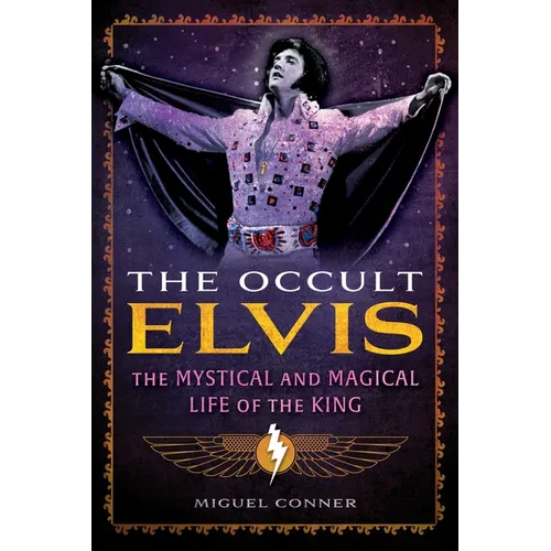 The Occult Elvis: The Mystical and Magical Life of the King - Paperback