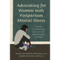 Advocating for Women with Postpartum Mental Illness: A Guide to Changing the Law and the National Climate - Paperback