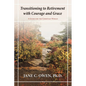 Transitioning to Retirement with Courage and Grace: A Guide for the Christian Woman - Paperback
