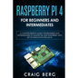 Raspberry Pi 4 For Beginners And Intermediates: A Comprehensive Guide for Beginner and Intermediates to Master the New Raspberry Pi 4 and Set up Innov - Paperback