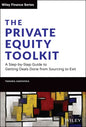 The Private Equity Toolkit: A Step-By-Step Guide to Getting Deals Done from Sourcing to Exit - Hardcover