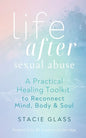 Life After Sexual Abuse: A Practical Healing Toolkit to Reconnect Mind, Body & Soul - Paperback
