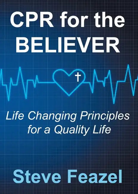 CPR for the Believer: Life Changing Principles for a Quality Life - Paperback
