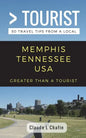 Greater Than a Tourist- Memphis Tennessee USA: 50 Travel Tips from a Local - Paperback