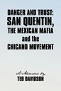 Danger and Trust: San Quentin, the Mexican Mafia and the Chicano Movement - Paperback