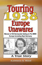 Touring 1938 Europe Unawares: Memoir of SS Normandie Sailing to Pre WWII Europe Including Nazi Germany - Paperback