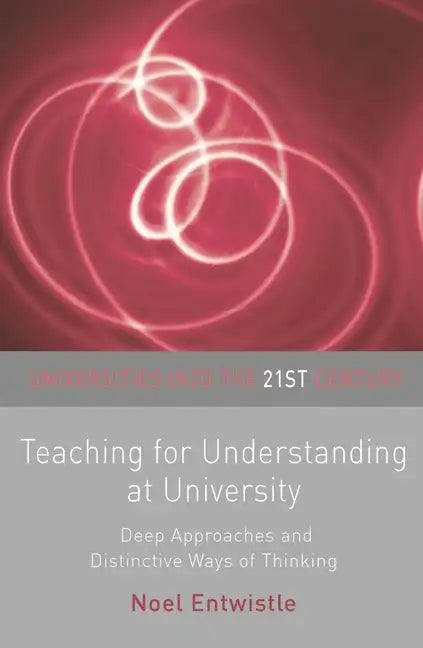 Teaching for Understanding at University: Deep Approaches and Distinctive Ways of Thinking - Paperback