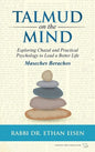 Talmud on the Mind: Exploring Chazal and Practical Psychology to Live a Better Life - Hardcover