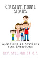 Christian Moral Stories: Another 45 Stories for Everyone - Paperback