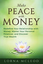 Make Peace with Money: Redefine Your Relationship with Money, Master Your Personal Finances, and Discover True Wealth - Paperback