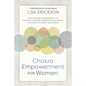 Chakra Empowerment for Women: Self-Guided Techniques for Healing Trauma, Owning Your Power & Finding Overall Wellness - Paperback