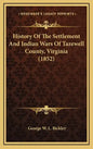 History of the Settlement and Indian Wars of Tazewell County, Virginia (1852) - Hardcover