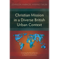 Christian Mission in a Diverse British Urban Context: Crossing the Racial Barrier to Reach Communities - Paperback
